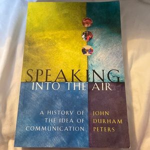 Speaking into the Air: A History of the Idea of Communication